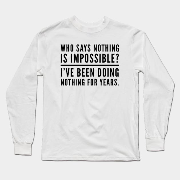 Nothing is impossible Long Sleeve T-Shirt by Stacks